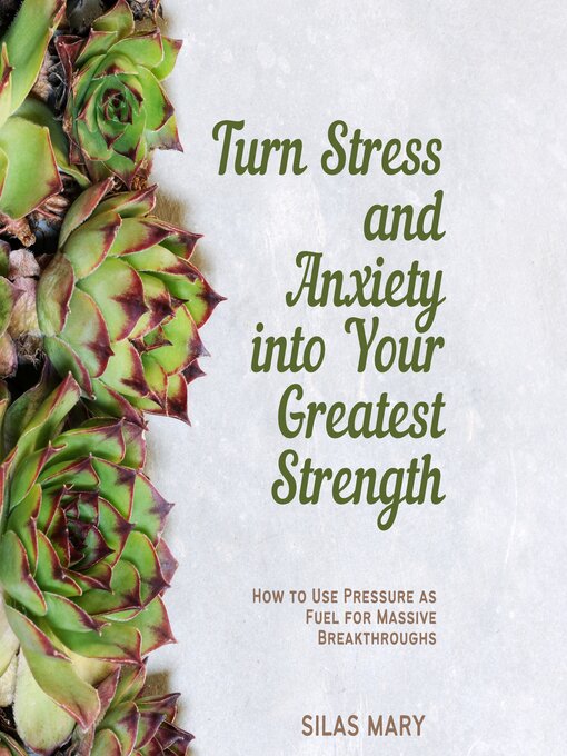 Title details for Turn Stress and Anxiety into Your Greatest Strength by Silas Mary - Wait list